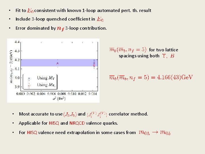 • Fit to consistent with known 1 -loop automated pert. th. result • • Fit to consistent with known 1 -loop automated pert. th. result •