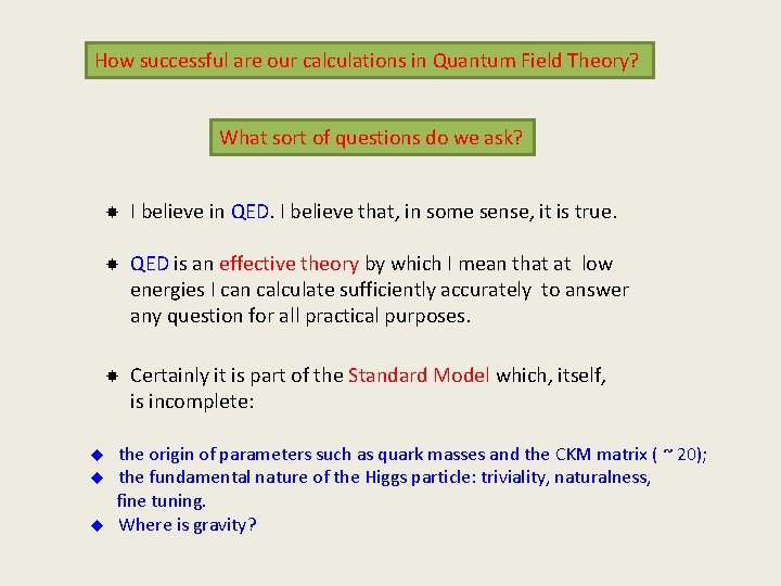 How successful are our calculations in Quantum Field Theory? What sort of questions do How successful are our calculations in Quantum Field Theory? What sort of questions do
