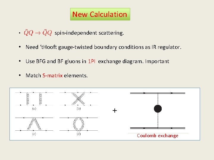 New Calculation • spin-independent scattering. • Need ‘t. Hooft gauge-twisted boundary conditions as IR New Calculation • spin-independent scattering. • Need ‘t. Hooft gauge-twisted boundary conditions as IR