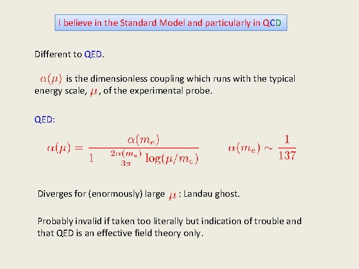 I believe in the Standard Model and particularly in QCD Different to QED. is I believe in the Standard Model and particularly in QCD Different to QED. is