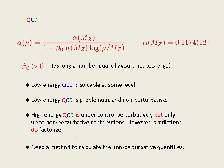 QCD: (as long a number quark flavours not too large) Low energy QED is QCD: (as long a number quark flavours not too large) Low energy QED is