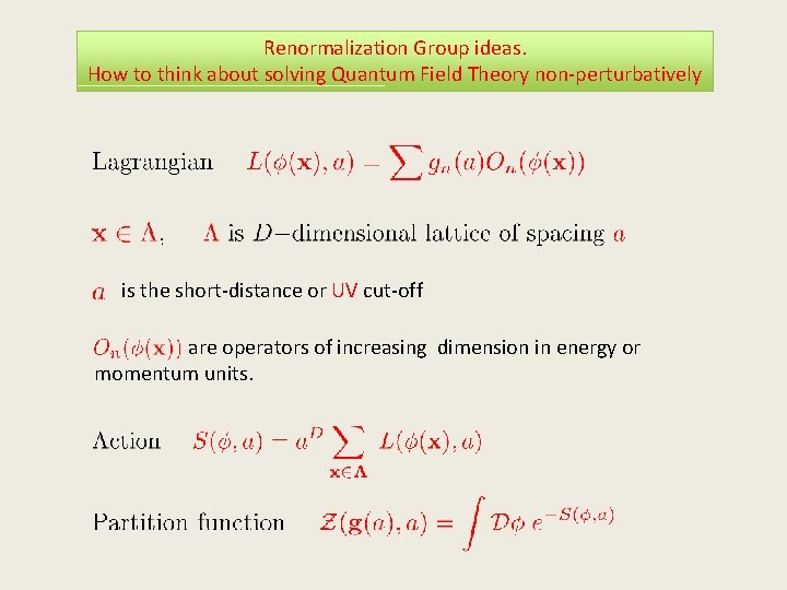 Renormalization Group ideas. How to think about solving Quantum Field Theory non-perturbatively is the Renormalization Group ideas. How to think about solving Quantum Field Theory non-perturbatively is the