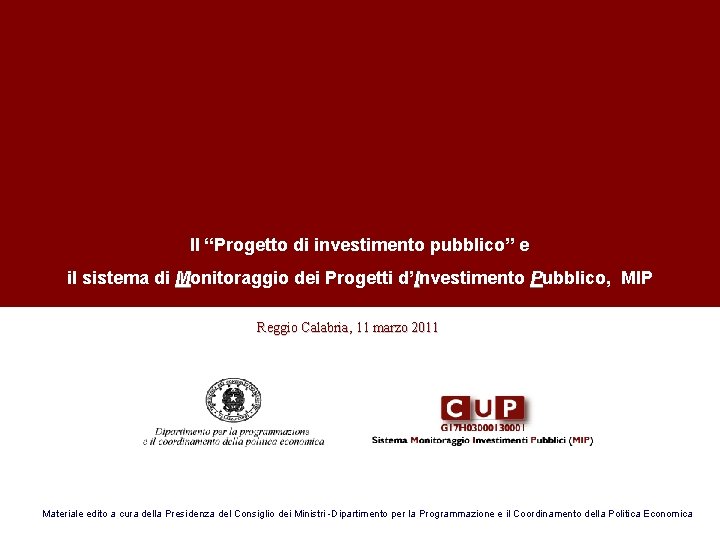 Il “Progetto di investimento pubblico” e il sistema di Monitoraggio dei Progetti d’Investimento Il “Progetto di investimento pubblico” e il sistema di Monitoraggio dei Progetti d’Investimento