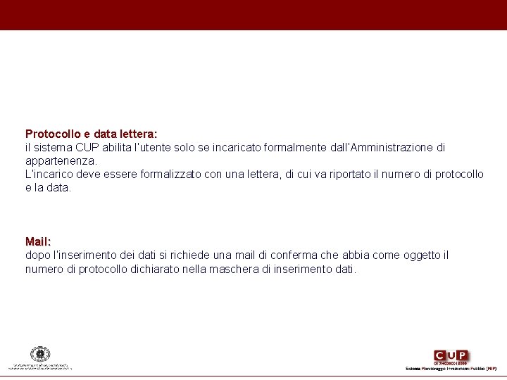 Protocollo e data lettera: il sistema CUP abilita l’utente solo se incaricato formalmente dall’Amministrazione Protocollo e data lettera: il sistema CUP abilita l’utente solo se incaricato formalmente dall’Amministrazione