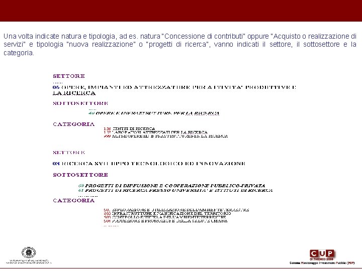 Una volta indicate natura e tipologia, ad es. natura “Concessione di contributi” oppure “Acquisto Una volta indicate natura e tipologia, ad es. natura “Concessione di contributi” oppure “Acquisto