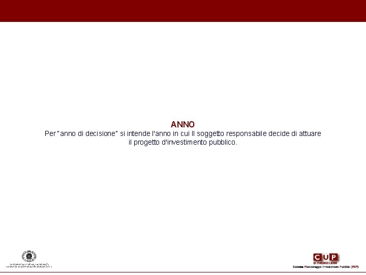 ANNO Per “anno di decisione” si intende l'anno in cui Il soggetto responsabile decide ANNO Per “anno di decisione” si intende l'anno in cui Il soggetto responsabile decide