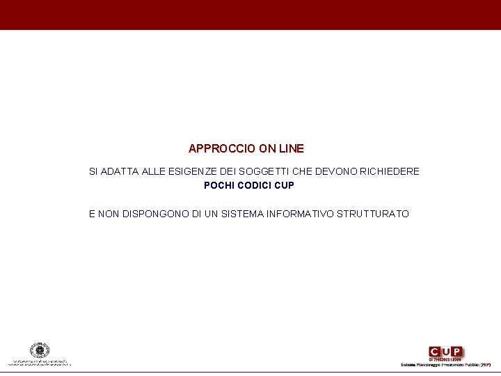 APPROCCIO ON LINE SI ADATTA ALLE ESIGENZE DEI SOGGETTI CHE DEVONO RICHIEDERE POCHI CODICI APPROCCIO ON LINE SI ADATTA ALLE ESIGENZE DEI SOGGETTI CHE DEVONO RICHIEDERE POCHI CODICI
