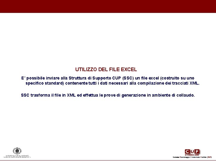 UTILIZZO DEL FILE EXCEL E’ possibile inviare alla Struttura di Supporto CUP (SSC) un UTILIZZO DEL FILE EXCEL E’ possibile inviare alla Struttura di Supporto CUP (SSC) un