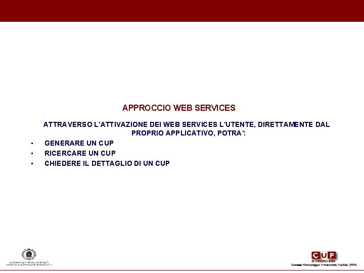 APPROCCIO WEB SERVICES ATTRAVERSO L’ATTIVAZIONE DEI WEB SERVICES L’UTENTE, DIRETTAMENTE DAL PROPRIO APPLICATIVO, POTRA’: APPROCCIO WEB SERVICES ATTRAVERSO L’ATTIVAZIONE DEI WEB SERVICES L’UTENTE, DIRETTAMENTE DAL PROPRIO APPLICATIVO, POTRA’: