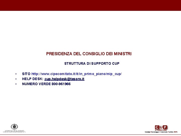 PRESIDENZA DEL CONSIGLIO DEI MINISTRI STRUTTURA DI SUPPORTO CUP • • • SITO http: PRESIDENZA DEL CONSIGLIO DEI MINISTRI STRUTTURA DI SUPPORTO CUP • • • SITO http: