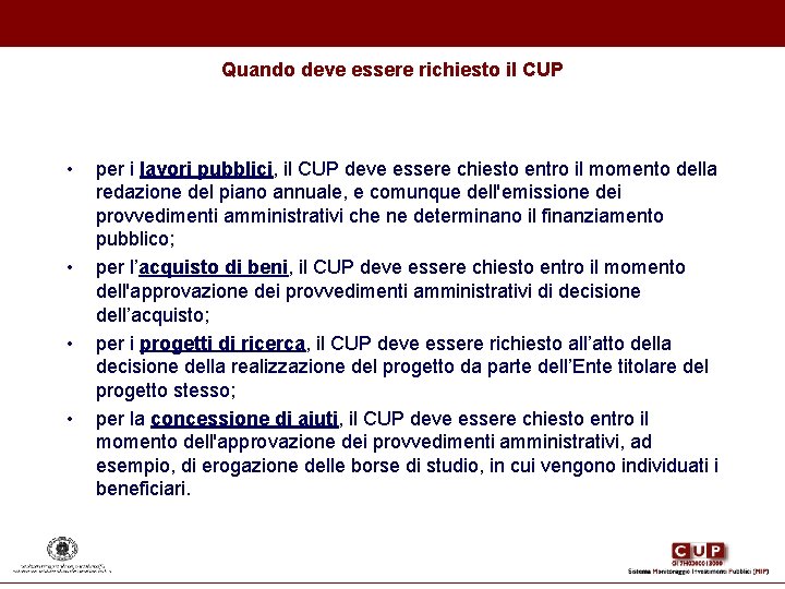 Quando deve essere richiesto il CUP • • per i lavori pubblici, il CUP Quando deve essere richiesto il CUP • • per i lavori pubblici, il CUP