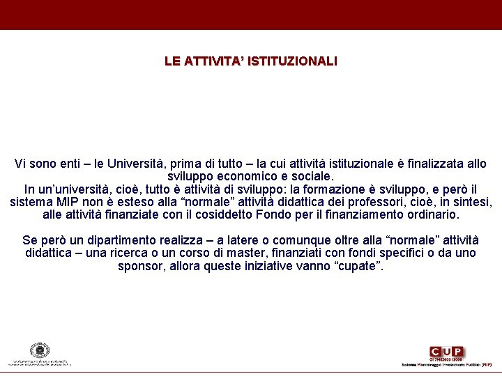 LE ATTIVITA’ ISTITUZIONALI Vi sono enti – le Università, prima di tutto – la LE ATTIVITA’ ISTITUZIONALI Vi sono enti – le Università, prima di tutto – la