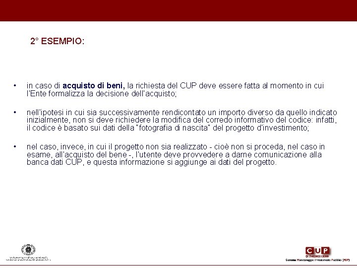 2° ESEMPIO: • in caso di acquisto di beni, la richiesta del CUP deve 2° ESEMPIO: • in caso di acquisto di beni, la richiesta del CUP deve