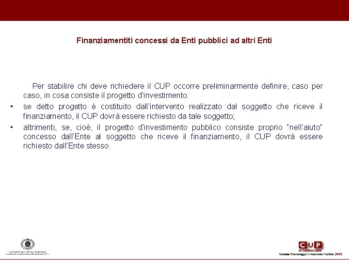 Finanziamentiti concessi da Enti pubblici ad altri Enti Per stabilire chi deve richiedere il Finanziamentiti concessi da Enti pubblici ad altri Enti Per stabilire chi deve richiedere il