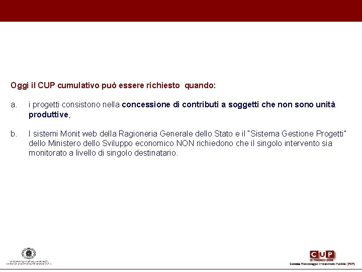 Oggi il CUP cumulativo può essere richiesto quando: a. i progetti consistono nella concessione Oggi il CUP cumulativo può essere richiesto quando: a. i progetti consistono nella concessione