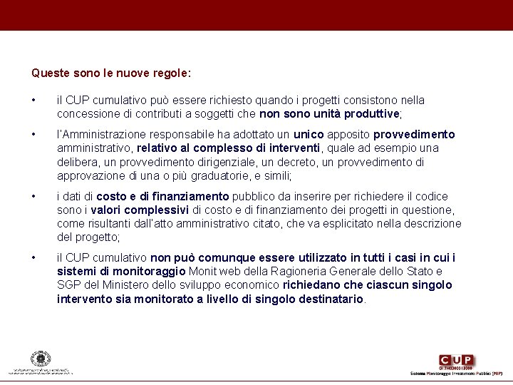 Queste sono le nuove regole: • il CUP cumulativo può essere richiesto quando i Queste sono le nuove regole: • il CUP cumulativo può essere richiesto quando i