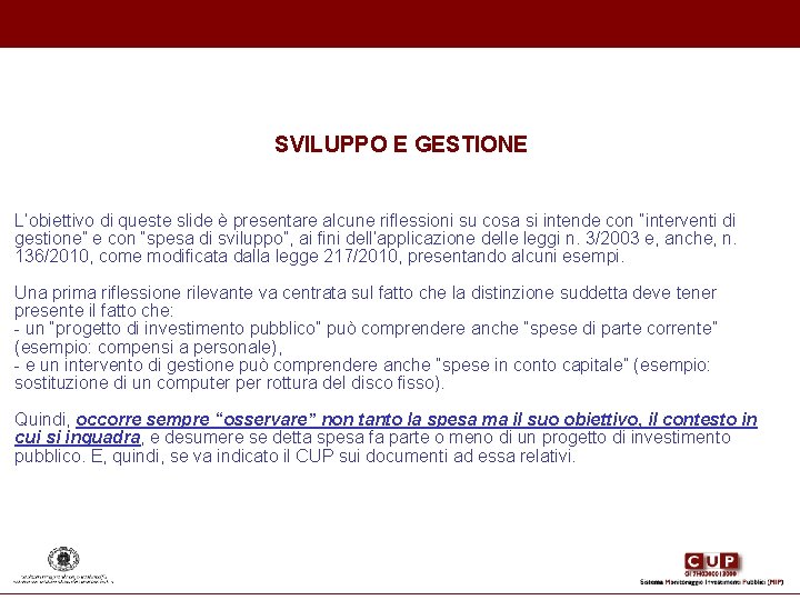 SVILUPPO E GESTIONE L’obiettivo di queste slide è presentare alcune riflessioni su cosa SVILUPPO E GESTIONE L’obiettivo di queste slide è presentare alcune riflessioni su cosa