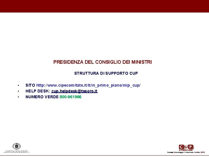 PRESIDENZA DEL CONSIGLIO DEI MINISTRI STRUTTURA DI SUPPORTO CUP • • • SITO http: PRESIDENZA DEL CONSIGLIO DEI MINISTRI STRUTTURA DI SUPPORTO CUP • • • SITO http: