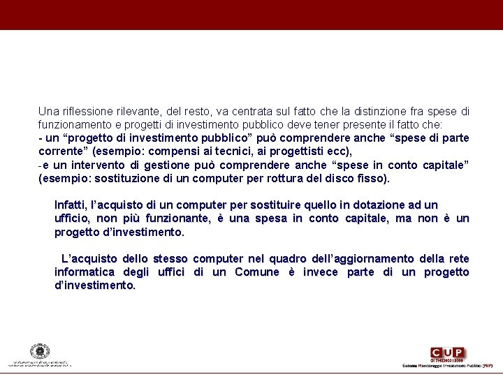 Una riflessione rilevante, del resto, va centrata sul fatto che la distinzione fra spese Una riflessione rilevante, del resto, va centrata sul fatto che la distinzione fra spese