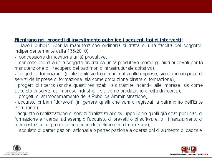 Rientrano nei progetti di investimento pubblico i seguenti tipi di interventi: - lavori pubblici Rientrano nei progetti di investimento pubblico i seguenti tipi di interventi: - lavori pubblici