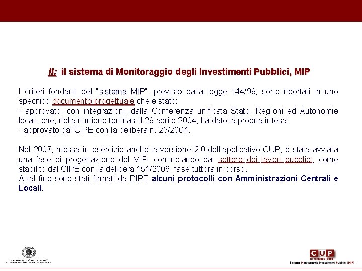II: il sistema di Monitoraggio degli Investimenti Pubblici, MIP I criteri fondanti del “sistema II: il sistema di Monitoraggio degli Investimenti Pubblici, MIP I criteri fondanti del “sistema
