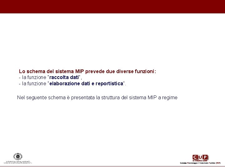Lo schema del sistema MIP prevede due diverse funzioni: - la funzione “raccolta Lo schema del sistema MIP prevede due diverse funzioni: - la funzione “raccolta