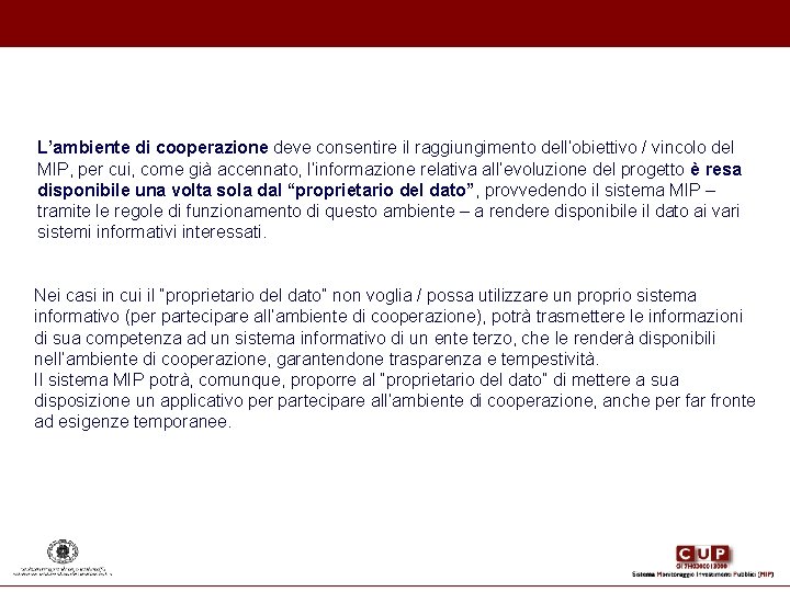 L’ambiente di cooperazione deve consentire il raggiungimento dell’obiettivo / vincolo del MIP, per cui, L’ambiente di cooperazione deve consentire il raggiungimento dell’obiettivo / vincolo del MIP, per cui,