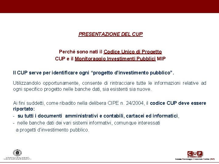 PRESENTAZIONE DEL CUP Perché sono nati il Codice Unico di Progetto CUP e PRESENTAZIONE DEL CUP Perché sono nati il Codice Unico di Progetto CUP e