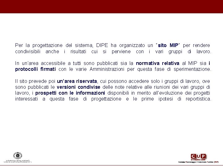 Per la progettazione del sistema, DIPE ha organizzato un “sito MIP” MIP per rendere Per la progettazione del sistema, DIPE ha organizzato un “sito MIP” MIP per rendere