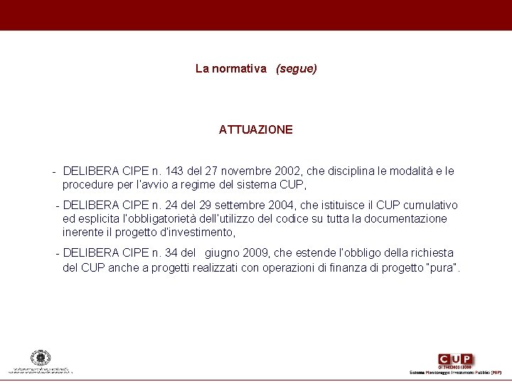 La normativa (segue) ATTUAZIONE - DELIBERA CIPE n. 143 del 27 novembre 2002, che La normativa (segue) ATTUAZIONE - DELIBERA CIPE n. 143 del 27 novembre 2002, che