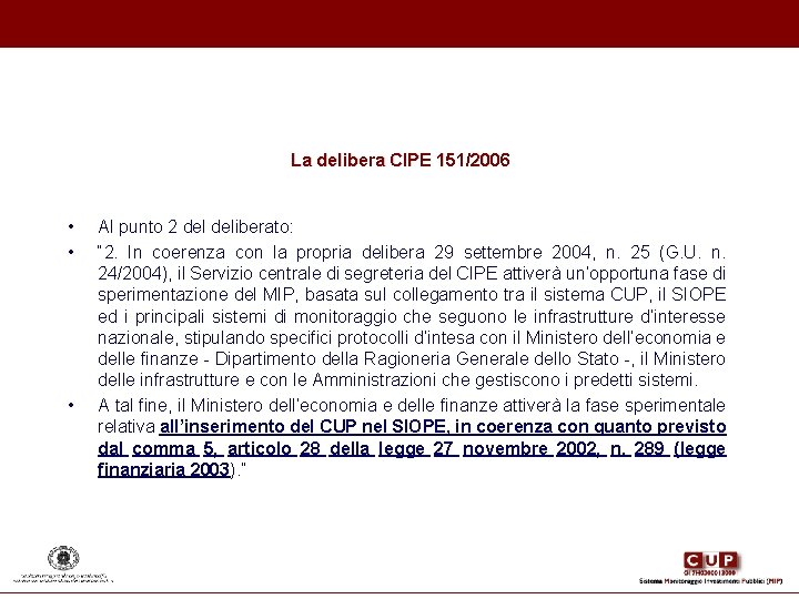 La delibera CIPE 151/2006 • • • Al punto 2 deliberato: “ 2. La delibera CIPE 151/2006 • • • Al punto 2 deliberato: “ 2.