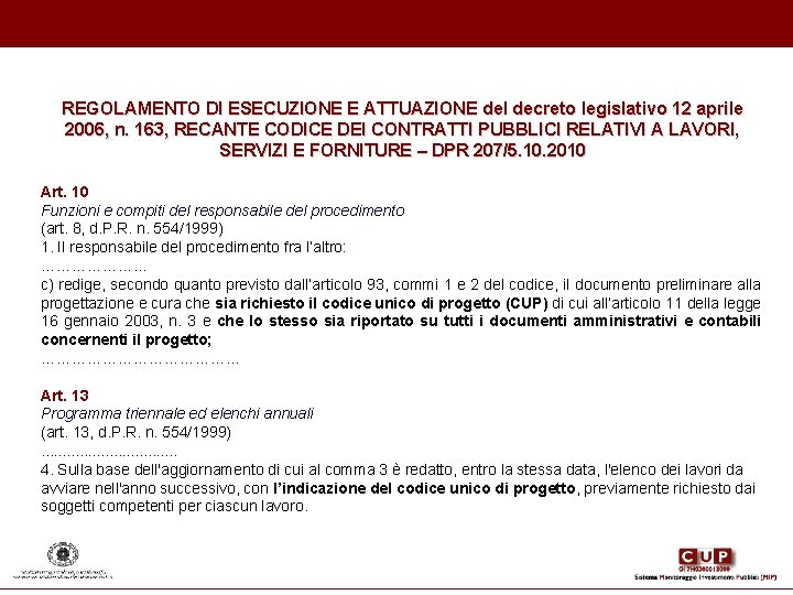 REGOLAMENTO DI ESECUZIONE E ATTUAZIONE del decreto legislativo 12 aprile 2006, n. 163, RECANTE REGOLAMENTO DI ESECUZIONE E ATTUAZIONE del decreto legislativo 12 aprile 2006, n. 163, RECANTE
