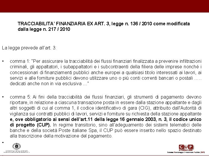 TRACCIABILITA’ FINANZIARIA EX ART. 3, legge n. 136 / 2010 come modificata dalla legge TRACCIABILITA’ FINANZIARIA EX ART. 3, legge n. 136 / 2010 come modificata dalla legge