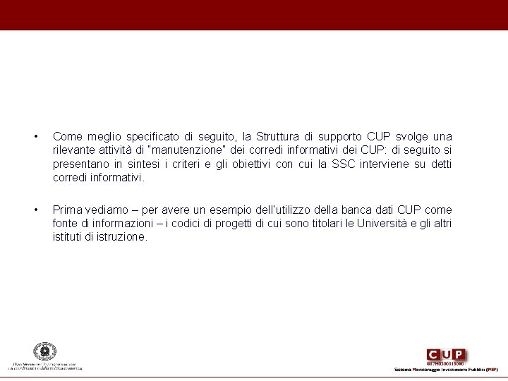 • Come meglio specificato di seguito, la Struttura di supporto CUP svolge una • Come meglio specificato di seguito, la Struttura di supporto CUP svolge una