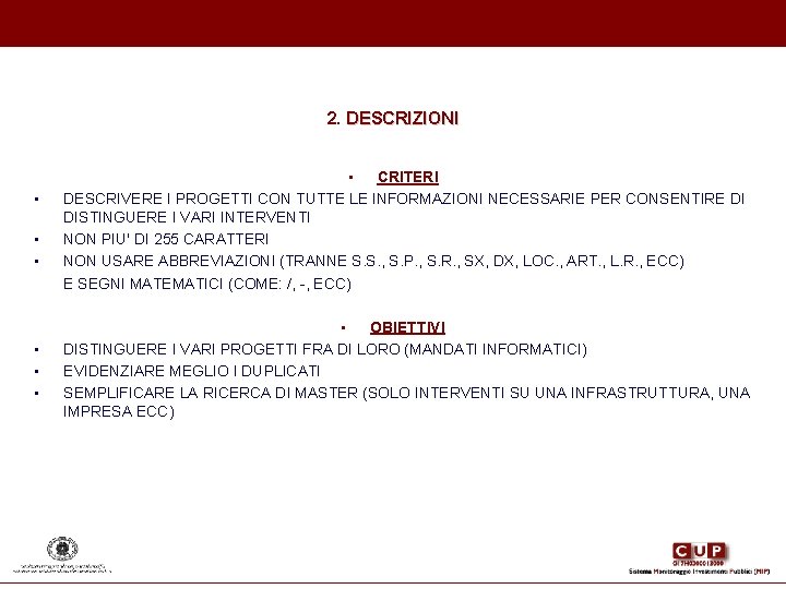 2. DESCRIZIONI • • CRITERI DESCRIVERE I PROGETTI CON TUTTE LE INFORMAZIONI NECESSARIE PER 2. DESCRIZIONI • • CRITERI DESCRIVERE I PROGETTI CON TUTTE LE INFORMAZIONI NECESSARIE PER