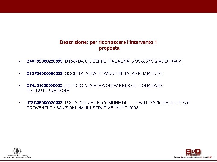Descrizione: per riconoscere l’intervento 1 proposta • D 43 F 05000220009: BIRARDA GIUSEPPE, FAGAGNA: Descrizione: per riconoscere l’intervento 1 proposta • D 43 F 05000220009: BIRARDA GIUSEPPE, FAGAGNA: