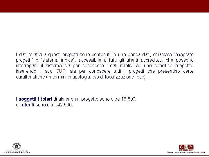 I dati relativi a questi progetti sono contenuti in una banca dati, chiamata “anagrafe I dati relativi a questi progetti sono contenuti in una banca dati, chiamata “anagrafe