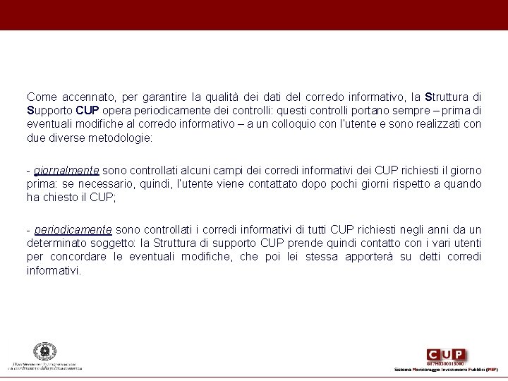 Come accennato, per garantire la qualità dei dati del corredo informativo, la Struttura di Come accennato, per garantire la qualità dei dati del corredo informativo, la Struttura di