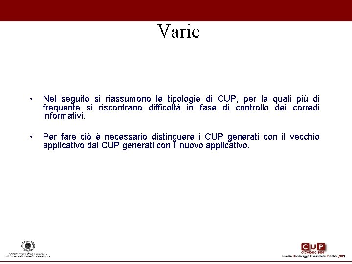Varie • Nel seguito si riassumono le tipologie di CUP, per le quali più Varie • Nel seguito si riassumono le tipologie di CUP, per le quali più