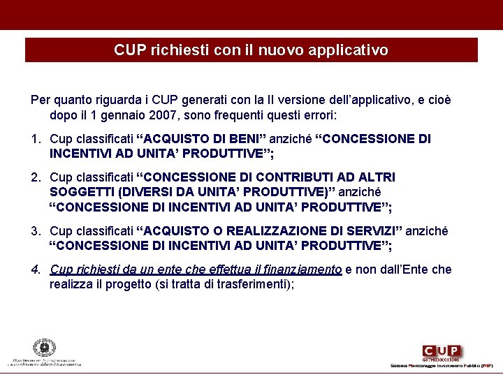 CUP richiesti con il nuovo applicativo Per quanto riguarda i CUP generati con la CUP richiesti con il nuovo applicativo Per quanto riguarda i CUP generati con la