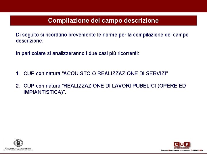 Compilazione del campo descrizione Di seguito si ricordano brevemente le norme per la compilazione Compilazione del campo descrizione Di seguito si ricordano brevemente le norme per la compilazione