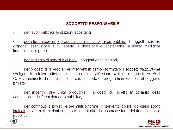 SOGGETTO RESPONSABILE • per lavori pubblici: le stazioni appaltanti; • per studi, indagini e SOGGETTO RESPONSABILE • per lavori pubblici: le stazioni appaltanti; • per studi, indagini e