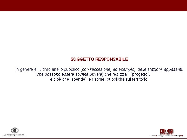 SOGGETTO RESPONSABILE In genere è l’ultimo anello pubblico (con l’eccezione, ad esempio, delle stazioni SOGGETTO RESPONSABILE In genere è l’ultimo anello pubblico (con l’eccezione, ad esempio, delle stazioni