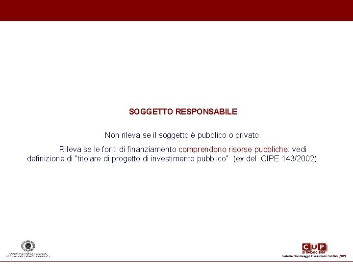 SOGGETTO RESPONSABILE Non rileva se il soggetto è pubblico o privato. Rileva se le SOGGETTO RESPONSABILE Non rileva se il soggetto è pubblico o privato. Rileva se le