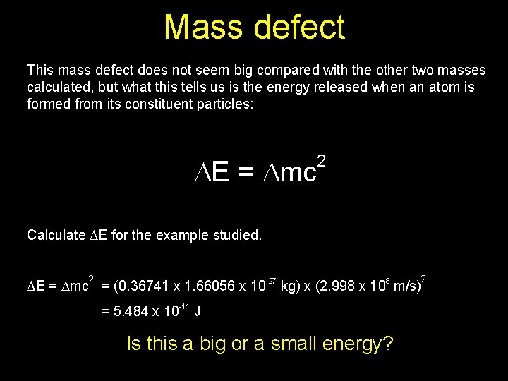 Mass defect This mass defect does not seem big compared with the other two