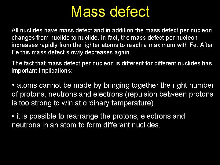 Mass defect All nuclides have mass defect and in addition the mass defect per