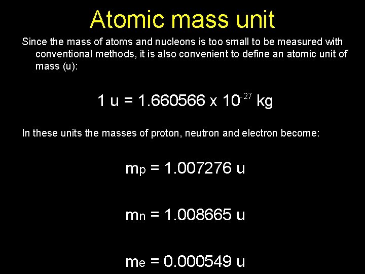 Atomic mass unit Since the mass of atoms and nucleons is too small to