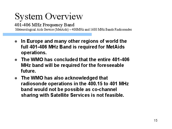 System Overview 401 -406 MHz Frequency Band Meteorological Aids Service (Met. Aids) – 400