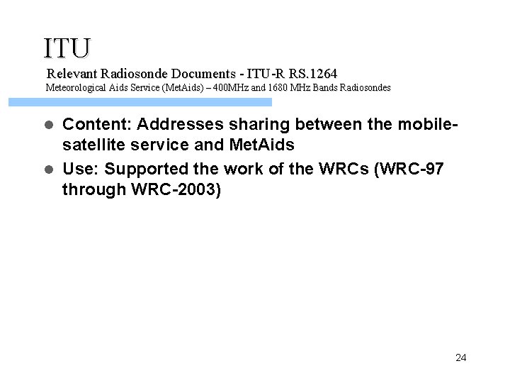 ITU Relevant Radiosonde Documents - ITU-R RS. 1264 Meteorological Aids Service (Met. Aids) –