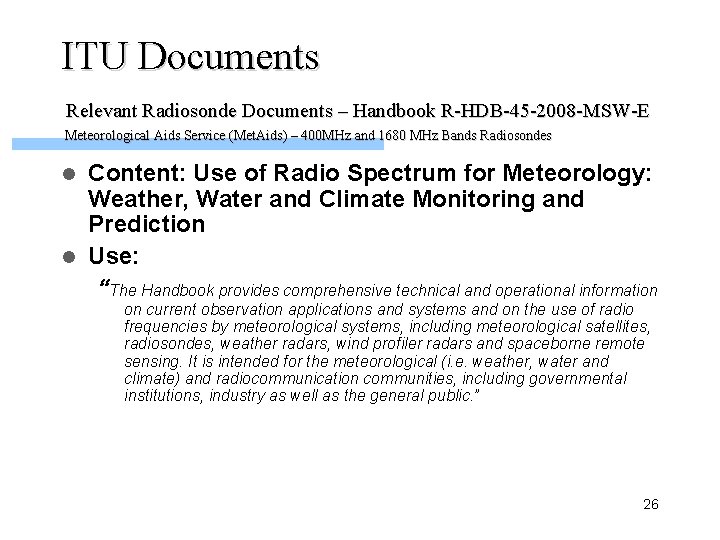 ITU Documents Relevant Radiosonde Documents – Handbook R-HDB-45 -2008 -MSW-E Meteorological Aids Service (Met.